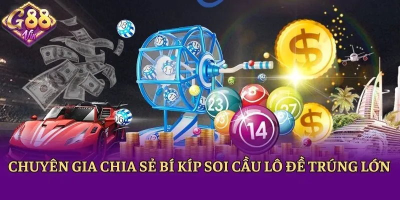 Chuyên gia chia sẻ bí kíp soi cầu lô đề trúng lớn