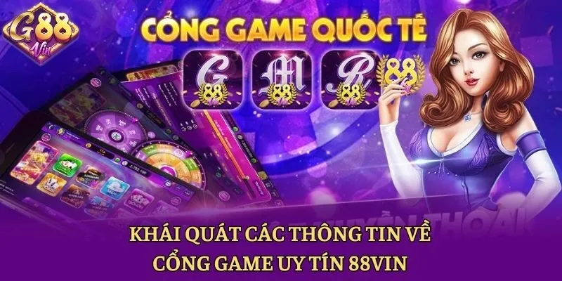 Khái quát các thông tin về cổng game uy tín 88vin