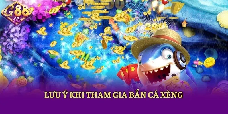 Lưu ý khi tham gia bắn cá xèng
