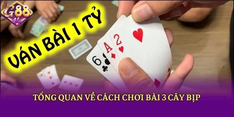 Tổng quan về cách chơi bài 3 cây bịp là gì?
